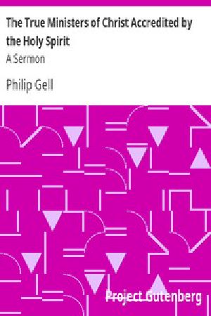 [Gutenberg 54645] • The True Ministers of Christ Accredited by the Holy Spirit: A Sermon